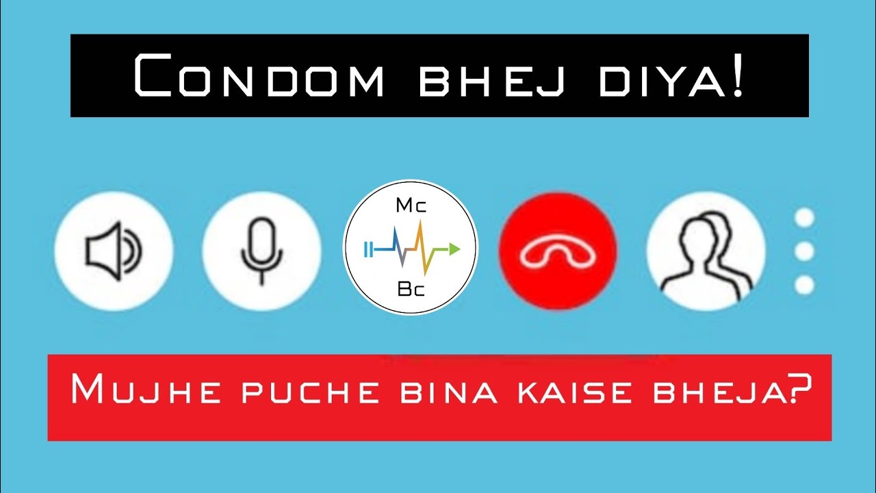 Condom bhej diya - Call recording II Mc Bc