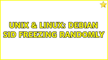 Unix & Linux: Debian sid freezing randomly (2 Solutions!!)