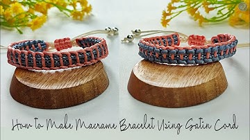 How to Make Macrame Bracelet Using Satin Cord | Macrame Bracelet Tutorial