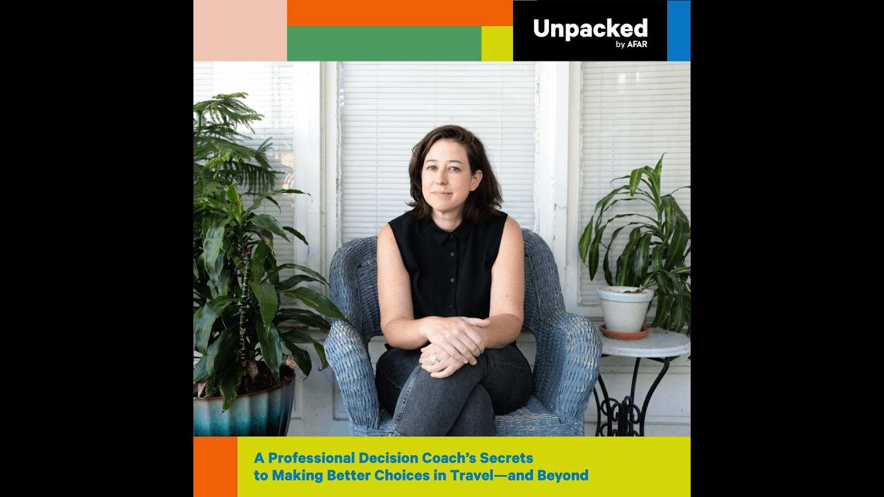A Professional Decision Coach’s Secrets to Making Better Choices in Travel—and Beyond