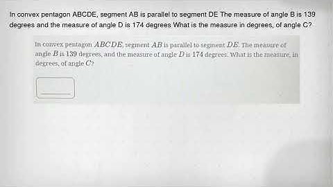 In convex pentagon ABCDE, segment AB is parallel to segment DE The measure of angle B is 139 degrees
