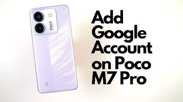 How to Add Google Account on Poco M7 Pro