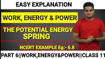 THE POTENTIAL ENERGY OF SPRING || NCERT Eg:- 6 to 8 || WORK,ENERGY&POWER PHYSICS || CLASS 11