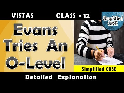 Evans Tries An O-Level | Vistas  Chapter - 7 | Part - 1 | Detailed Line by Line Explanation in Hindi