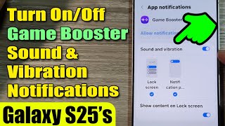 🔊 How to Turn On/Off Game Booster Sound &amp; Vibration Notifications on Galaxy S25/S25+/Ultra