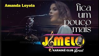 FICA UM  POUCO MAIS = AMANDA LOYOLA = KARAOKE