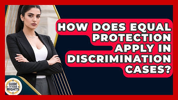 How Does Equal Protection Apply in Discrimination Cases? | Guide To Your Rights News