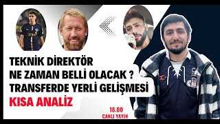 Teknik Direktör Ne Zaman Belli Olacak ? Transferde Yerli Gelişmesi [Kısa Analiz] #Beşiktaş
