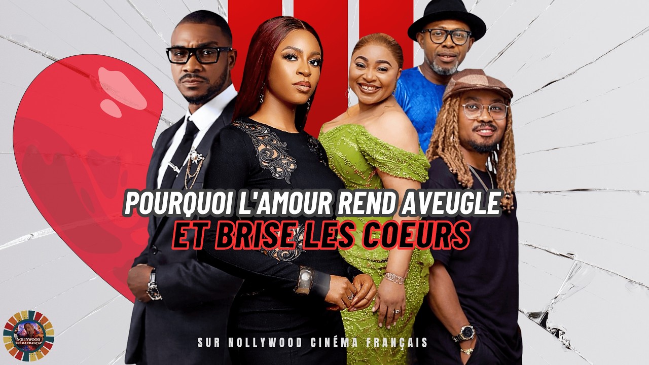 Pourquoi L'Amour Rend Aveugle Et Brise Les Coeurs | Nouveau Film Nigerian Nollywood 2026 En Français