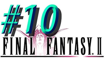 Final Fantasy II w/ NERDIAQ Ep.10 - The Game Says No More Fun For You