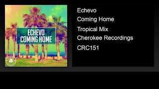 Echevo - Coming Home (Tropical Mix)