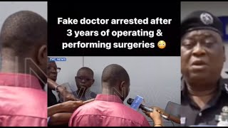 a nigerian, fàkè doctor arrèşted after 3yrs of operating & surgèries