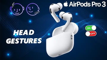 AirPods Pro 3: How To Turn Head Gestures ON / OFF