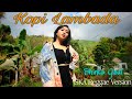 Kopi Lambada - Shinta Gisul ( SKA Reggae )
