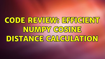 Code Review: Efficient numpy cosine distance calculation