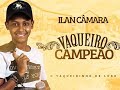 Ilan Câmara "O Vaqueirinho de Luxo" - VAQUEIRO CAMPEÃO (Clipe Oficial)