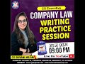 WRITING PRACTICE SESSION LIVE- COMPANY LAW- CS SHIVANI MIGLANI