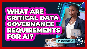 What Are Critical Data Governance Requirements For AI? - AI and Technology Law