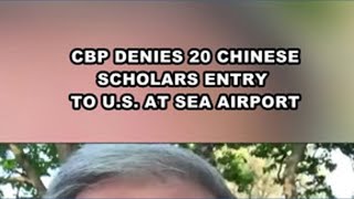 CBP denies 20 Chinese scholars entry into U.S.
