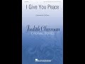 I give you peace satb choir  by dominick diorio