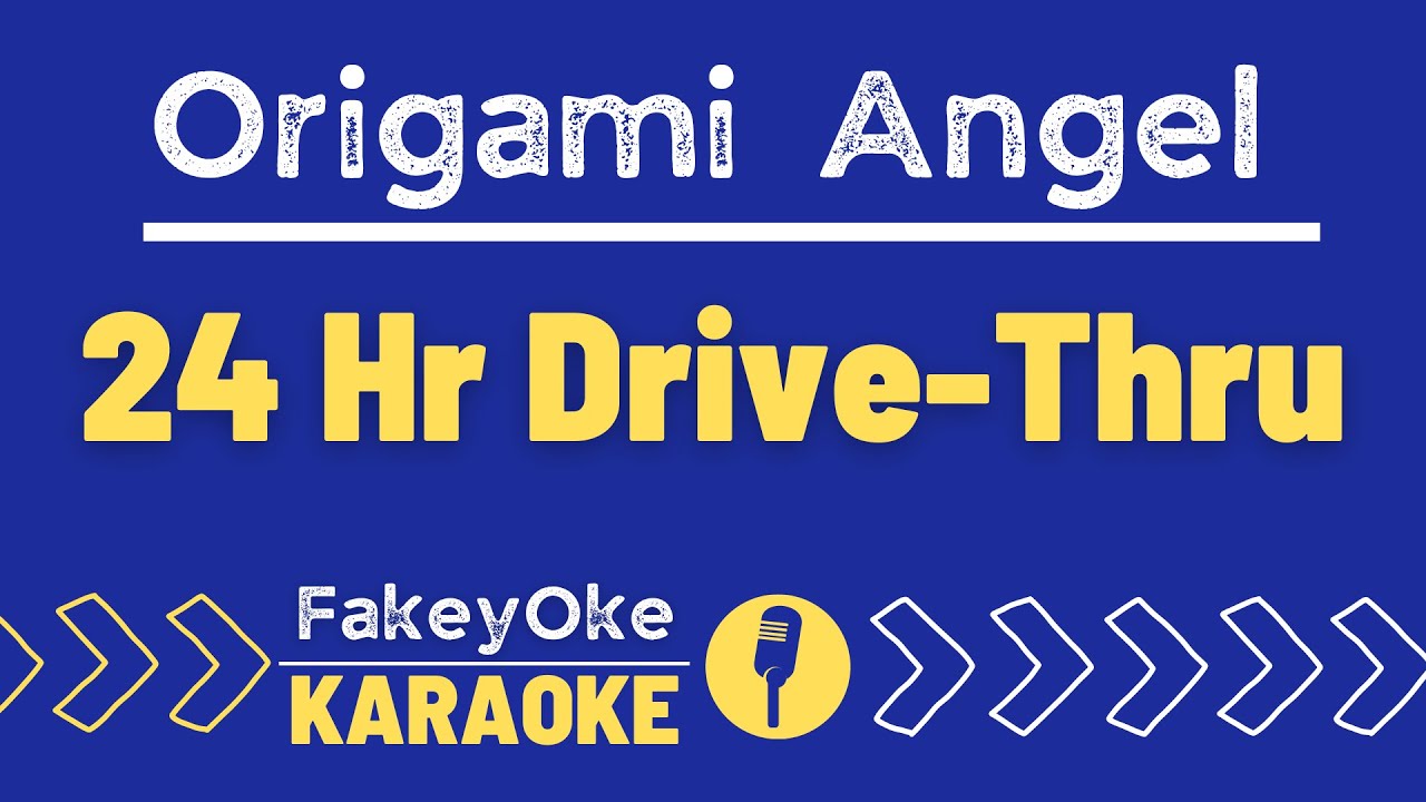 Origami Angel 24 Hr DriveThru [Karaoke] YouTube