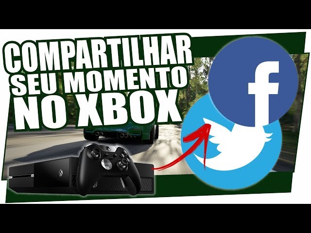 Como Gravar e Partilhar Gameplays da Xbox One no