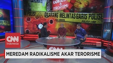 Alasan terjadinya terorisme dan radikalisme di Indonesia dan bagaimana penanganannya