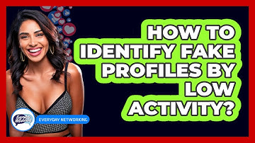 How To Identify Fake Profiles By Low Activity?