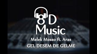 Melek Mosso ft. Aras - Gel Desem de Gelme (8D Versiyon) Resimi