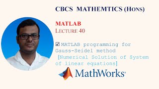 MATLAB programming for Gauss -Seidel Iteration method  || System of linear equations  || Lecture 40