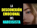 ¿Cómo se SIENTE la DESCONEXIÓN EMOCIONAL con el NARCISISTA? | NARCISISTAS Y RELACIONES DE PAREJA