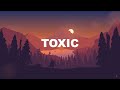 BoyWithUke - Toxic &quot;All my friends are toxic&quot; (Lyrics)