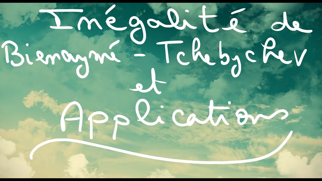 Cours complet : Inégalité de Bienaymé-Tchebychev, de concentration et loi des grands nombres