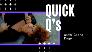 QUICK Q'S with Geena Kaye