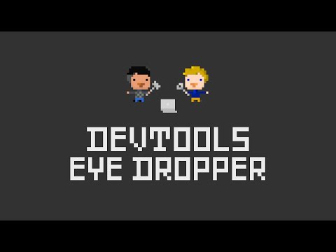 DevTools Eye Dropper Tool, Totally Tooling Tips (S1 Mini Tip #2)