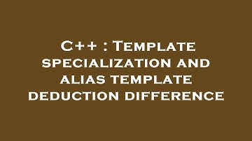 C++ : Template specialization and alias template deduction difference