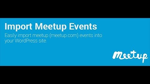 How to import Meetup events in your WordPress site.