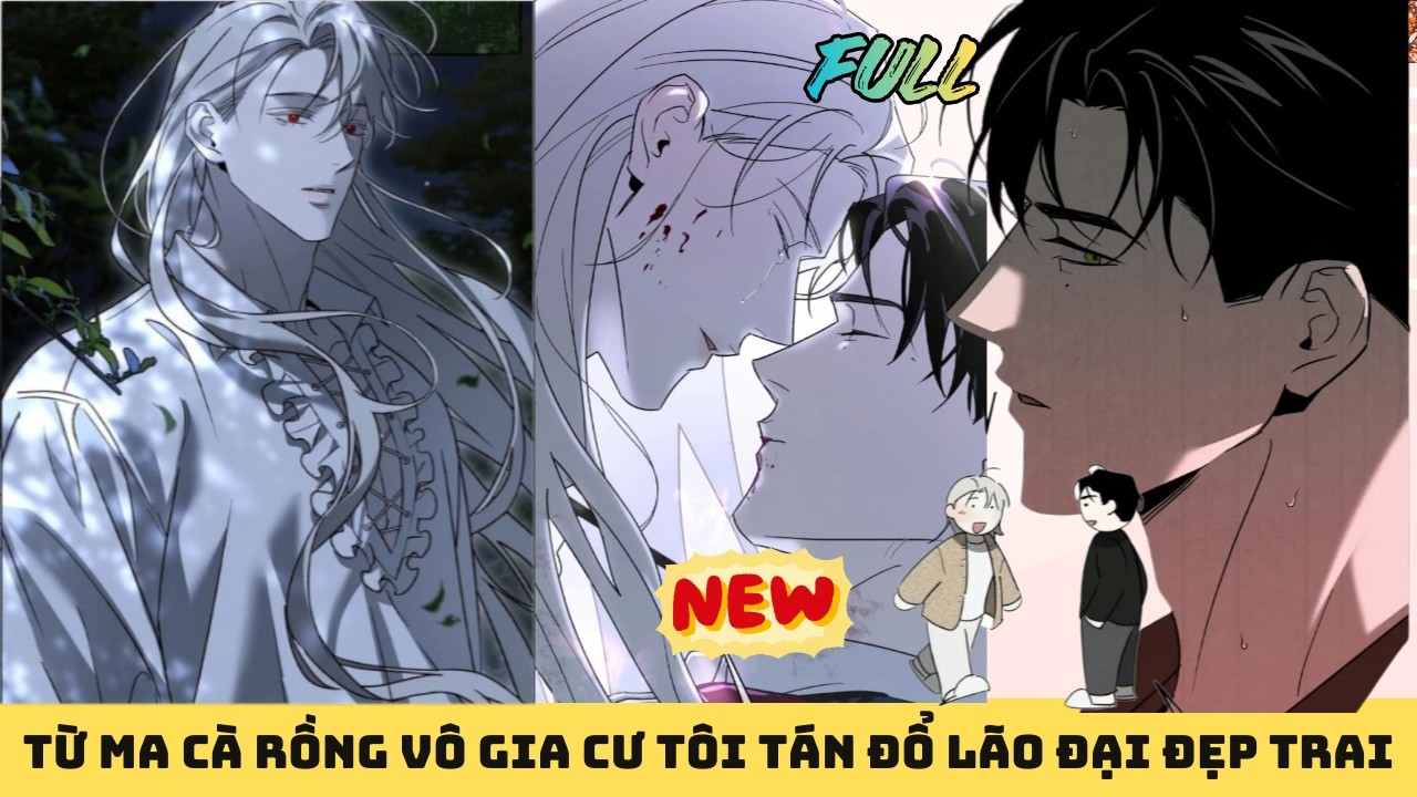 FULL || TỪ MA CÀ RỒNG VÔ GIA CƯ TÔI TÁN ĐỔ LÃO ĐẠI ĐẸP TRAI || XÓM ĐAM