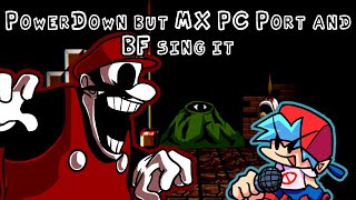 Powerdown But Mx Pc Port And Bf Sing It