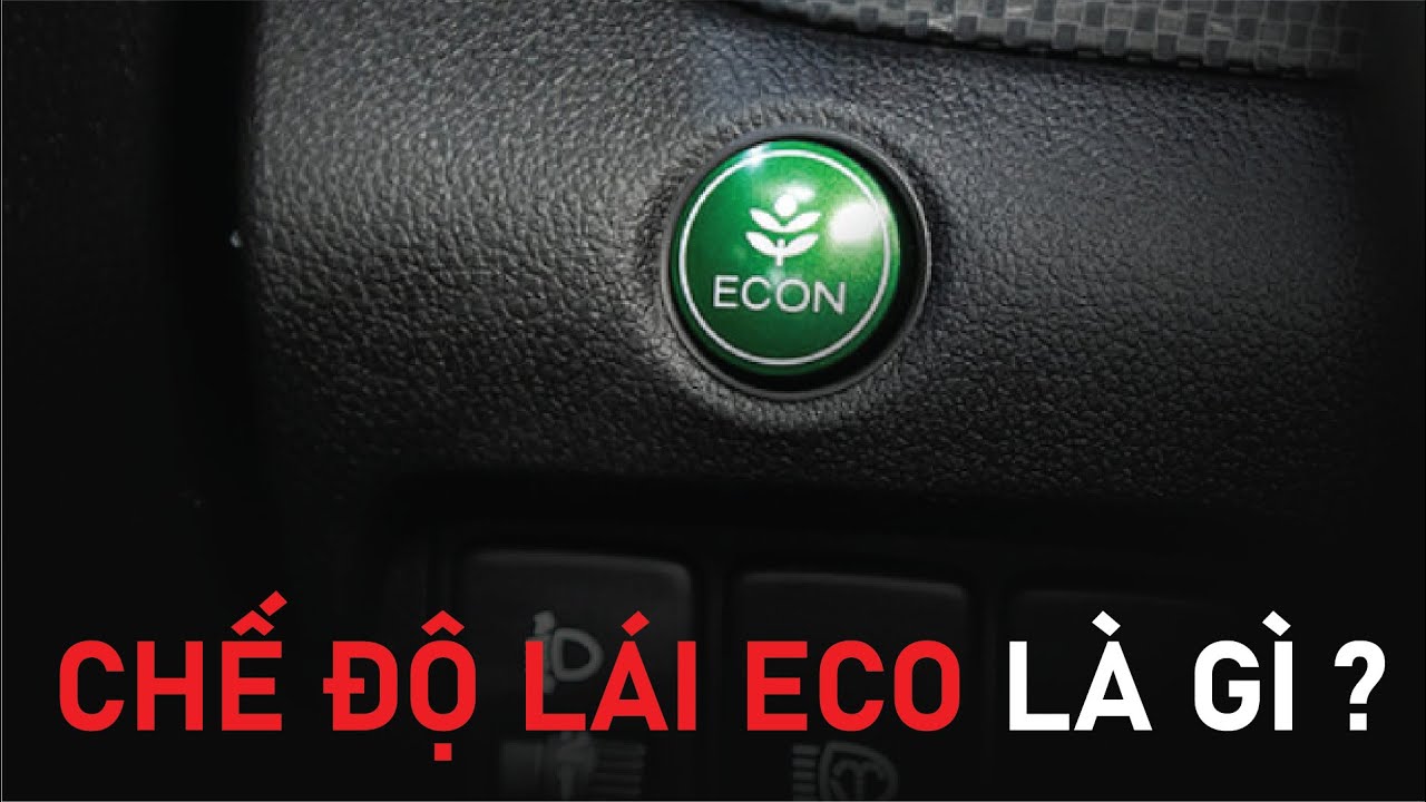 Chế Độ Lái Eco Là Gì ? Ứng Dụng, Vai Trò Và Nguyên Lý Hoạt Động Của Chế Độ  Lái Eco - Youtube