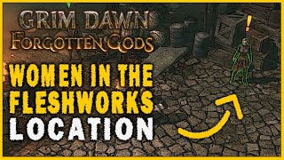 Grim Dawn: Forgotten Gods - Rescue the Women in Fleshworks Location (Can't Leave Them Quest Guide)