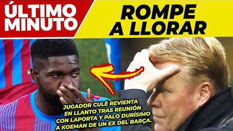 🟥 DURO GOLPE a RONALD KOEMAN de un EX CULÉ 🟥 JUGADOR ROMPE a LLORAR TRAS REUNIÓN con LAPORTA 🟥