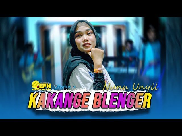 KAKANGE BLENGER - VOC. NUNU UNYIL || BUNGSU PUTRA NADA (Lagu Hits 2024 Nunu Unyil) class=