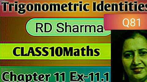 RD Sharma Solutions|Mathematics Class 10 RD Sharma|Ch-11 Trigonometric Identities|Ex-11.1 Q81