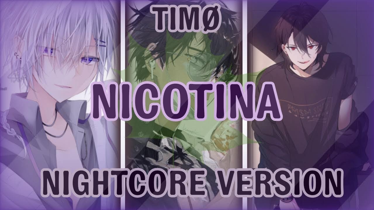 TIMØ//Nicotina//Nightcore Version//Switching Vocals//Calmcore//