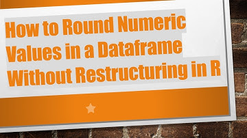 How to Round Numeric Values in a Dataframe Without Restructuring in R