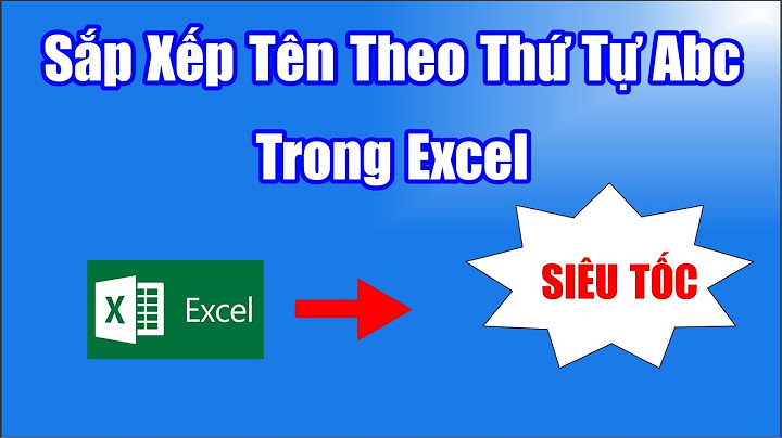 Hướng dẫn cách sắp xếp tên trong excel