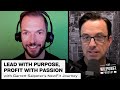 Lead with Purpose and Profit with Passion with Garrett Salpeter
