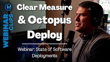 Clear Measure + Octopus Deploy | Webinar Clips, State of Software Deployments with Octopus Deploy