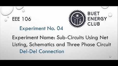EEE 106 - Experiment: 4  Part: 3 | Sub-circuits Using Net Listing, Schematics & Three Phase Circuit
